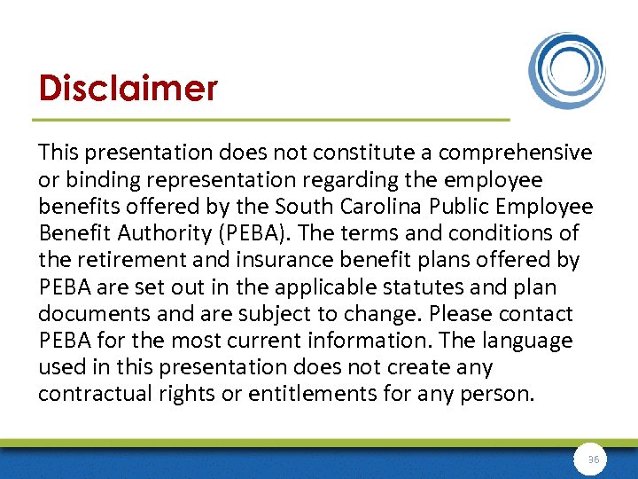 Disclaimer This presentation does not constitute a comprehensive or binding representation regarding the employee