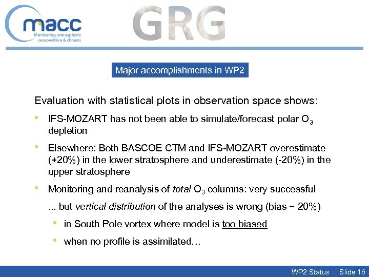 Major accomplishments in WP 2 Evaluation with statistical plots in observation space shows: •
