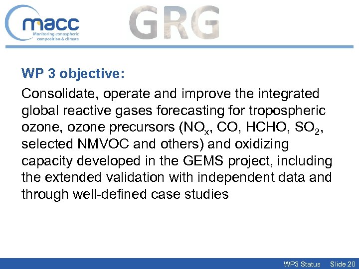 WP 3 objective: Consolidate, operate and improve the integrated global reactive gases forecasting for