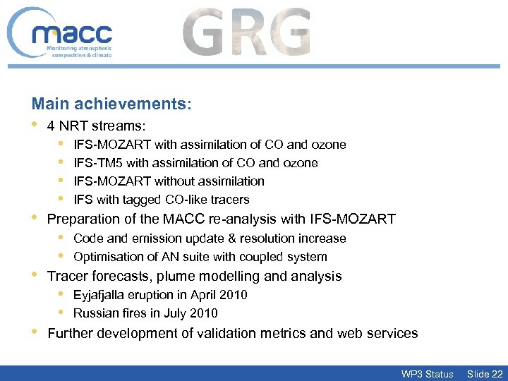 Main achievements: • • 4 NRT streams: • • IFS-MOZART with assimilation of CO
