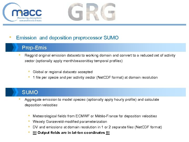  • Emission and deposition preprocessor SUMO Prep-Emis • Reggrid original emission datasets to
