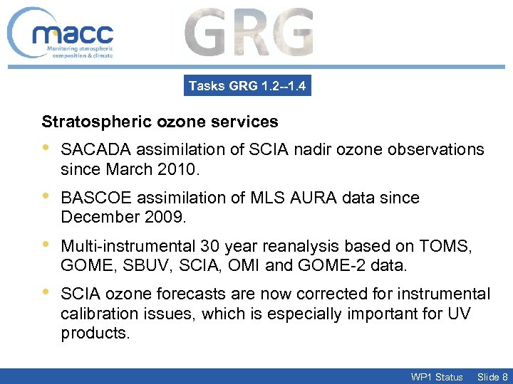 Tasks GRG 1. 2 --1. 4 Stratospheric ozone services • SACADA assimilation of SCIA