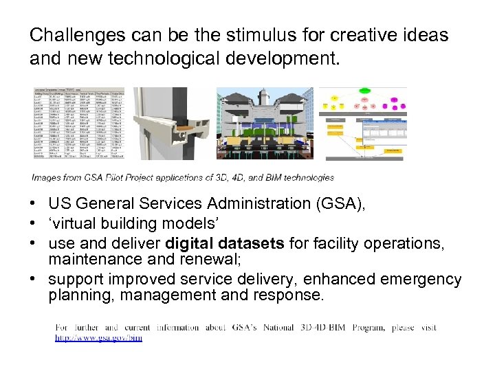 Challenges can be the stimulus for creative ideas and new technological development. • US