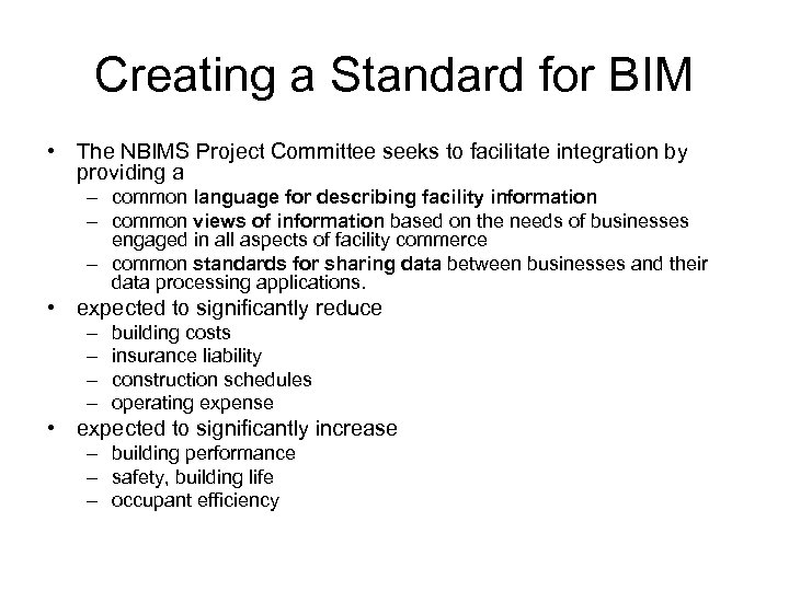 Creating a Standard for BIM • The NBIMS Project Committee seeks to facilitate integration