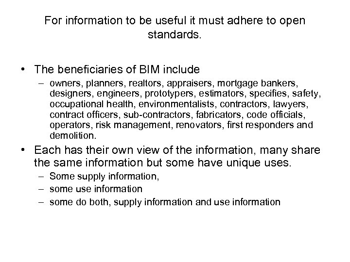 For information to be useful it must adhere to open standards. • The beneficiaries