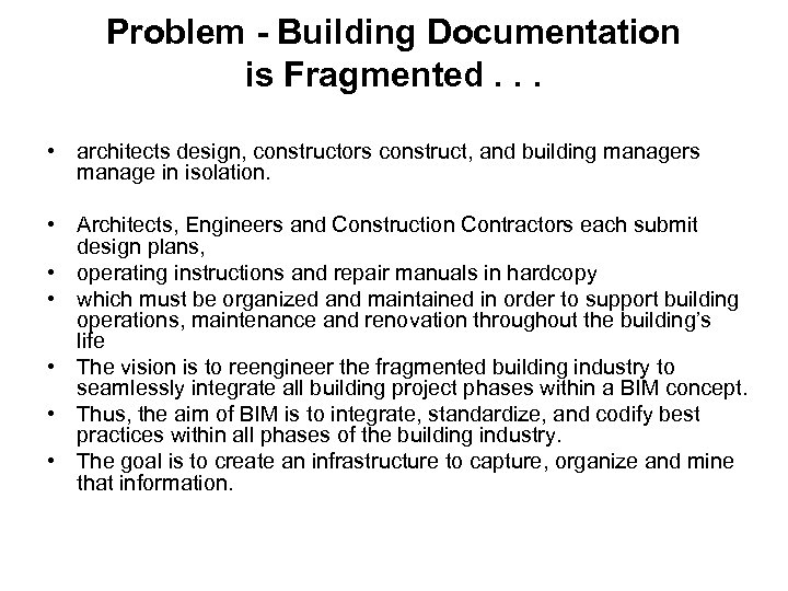 Problem - Building Documentation is Fragmented. . . • architects design, constructors construct, and