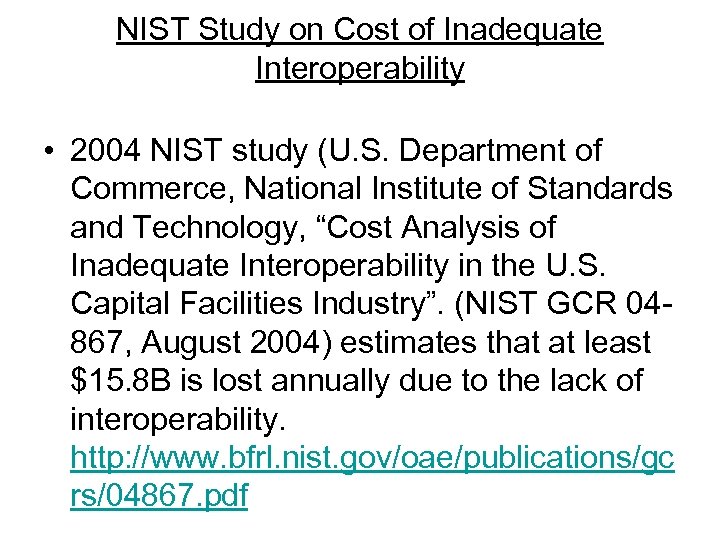 NIST Study on Cost of Inadequate Interoperability • 2004 NIST study (U. S. Department