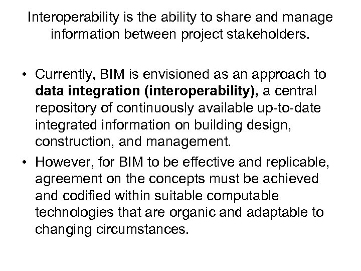 Interoperability is the ability to share and manage information between project stakeholders. • Currently,