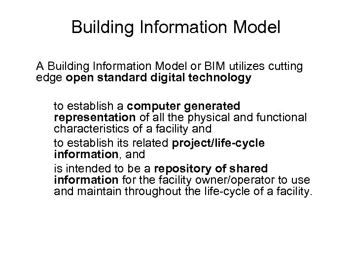 Building Information Model A Building Information Model or BIM utilizes cutting edge open standard