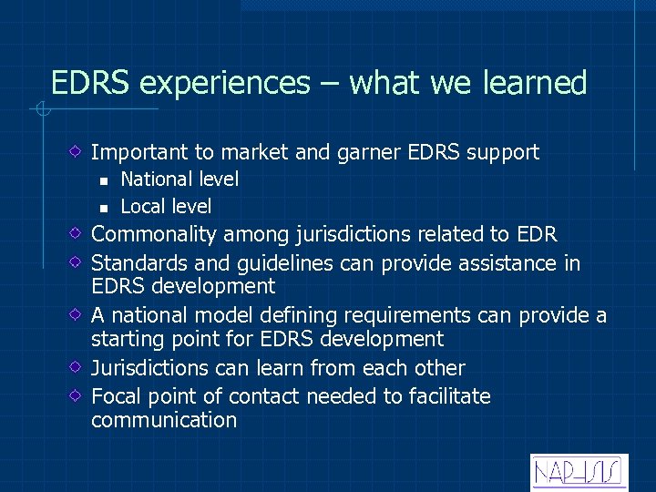 EDRS experiences – what we learned Important to market and garner EDRS support n