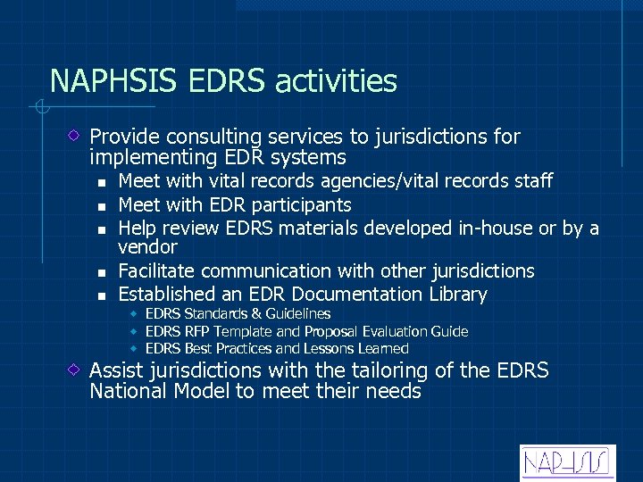 NAPHSIS EDRS activities Provide consulting services to jurisdictions for implementing EDR systems n n