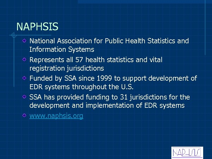 NAPHSIS National Association for Public Health Statistics and Information Systems Represents all 57 health