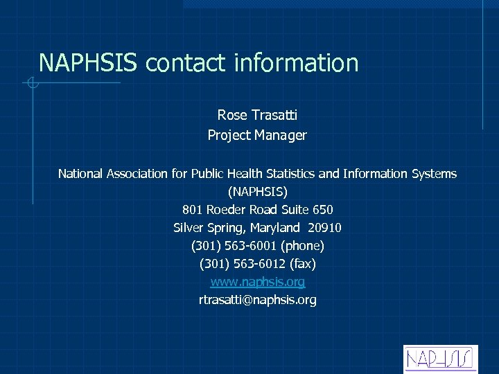 NAPHSIS contact information Rose Trasatti Project Manager National Association for Public Health Statistics and