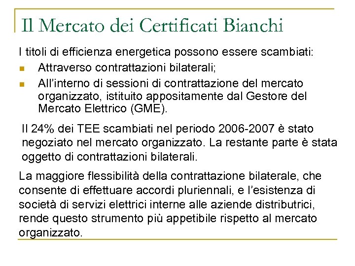 Il Mercato dei Certificati Bianchi I titoli di efficienza energetica possono essere scambiati: n