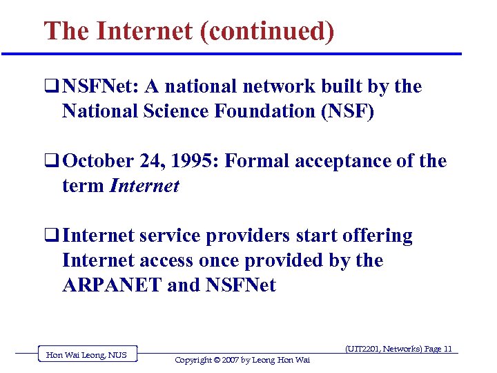 The Internet (continued) q NSFNet: A national network built by the National Science Foundation