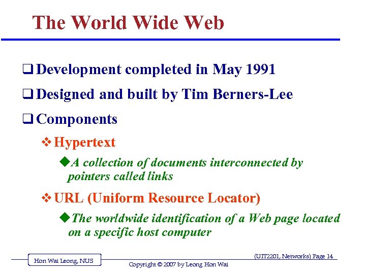 The World Wide Web q Development completed in May 1991 q Designed and built