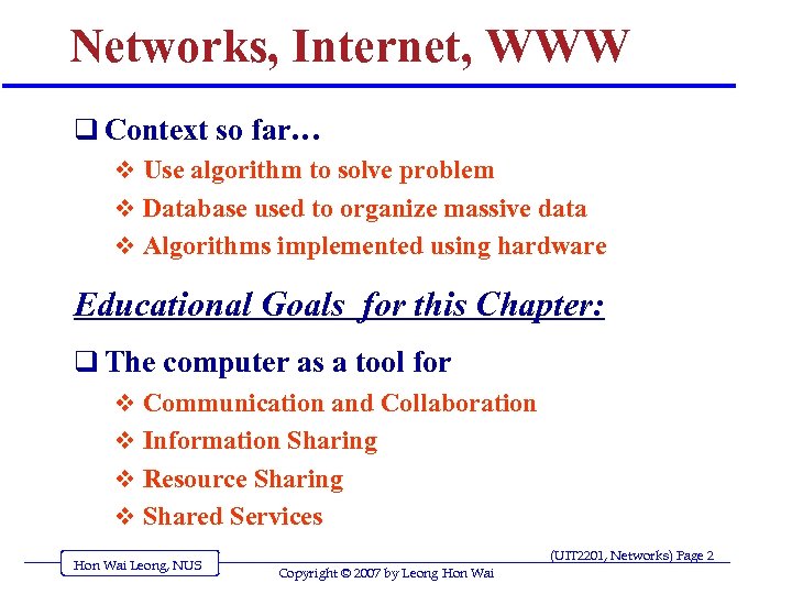 Networks, Internet, WWW q Context so far… v Use algorithm to solve problem v