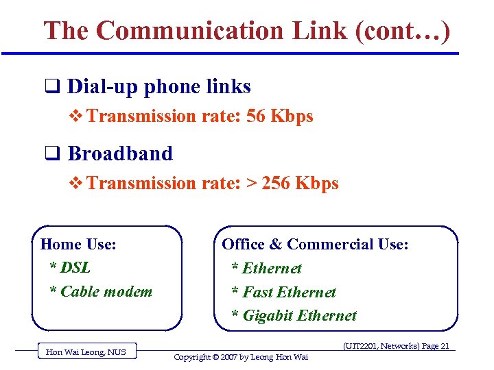 The Communication Link (cont…) q Dial-up phone links v Transmission rate: 56 Kbps q