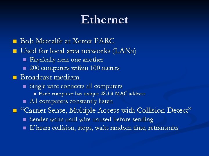 Ethernet n n Bob Metcalfe at Xerox PARC Used for local area networks (LANs)