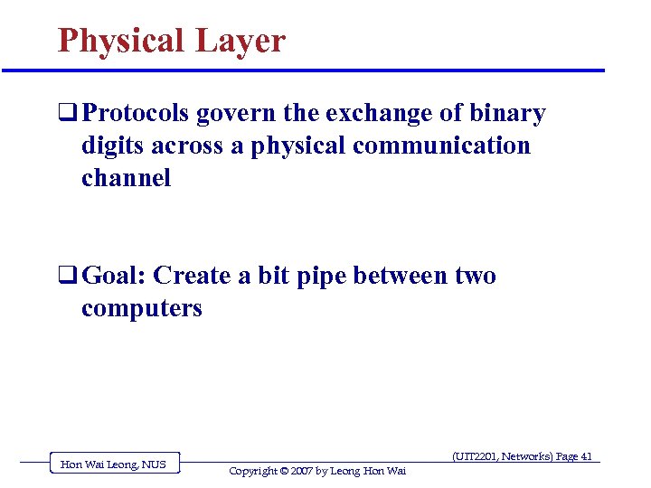 Physical Layer q Protocols govern the exchange of binary digits across a physical communication