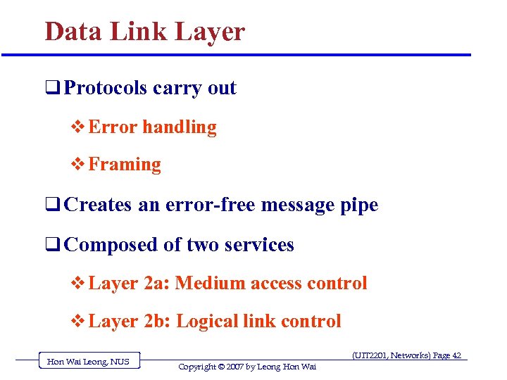 Data Link Layer q Protocols carry out v Error handling v Framing q Creates