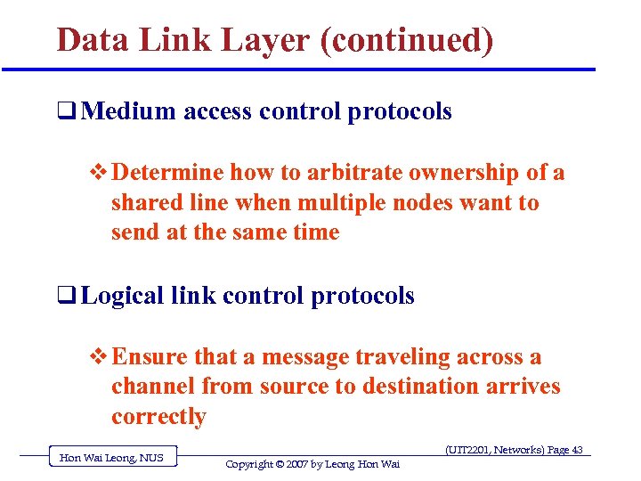 Data Link Layer (continued) q Medium access control protocols v Determine how to arbitrate