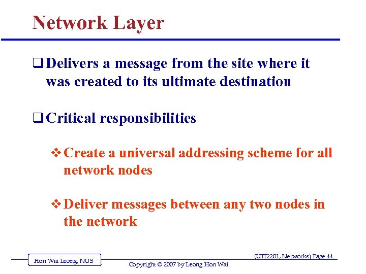 Network Layer q Delivers a message from the site where it was created to