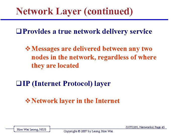 Network Layer (continued) q Provides a true network delivery service v Messages are delivered