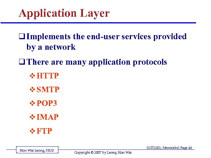 Application Layer q Implements the end-user services provided by a network q There are