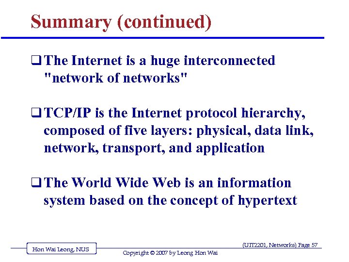 Summary (continued) q The Internet is a huge interconnected 