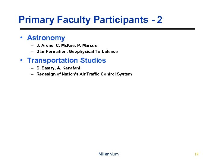 Primary Faculty Participants - 2 • Astronomy – J. Arons, C. Mc. Kee. P.