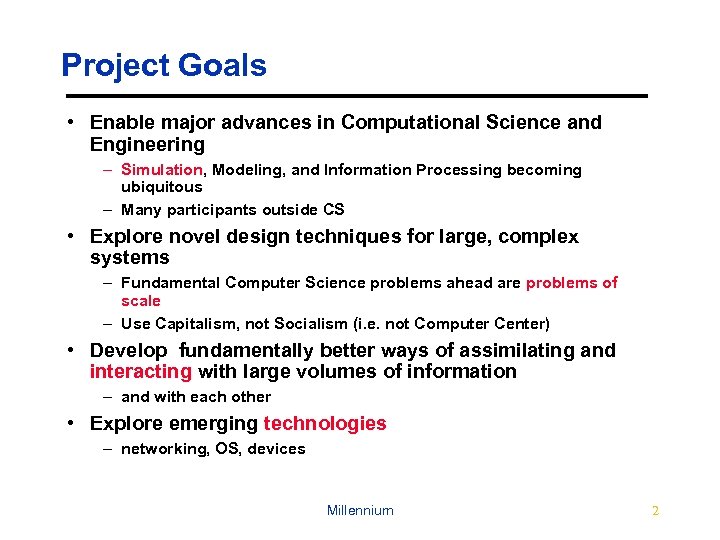 Project Goals • Enable major advances in Computational Science and Engineering – Simulation, Modeling,