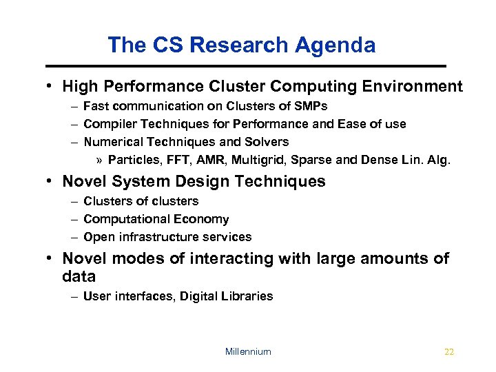 The CS Research Agenda • High Performance Cluster Computing Environment – Fast communication on