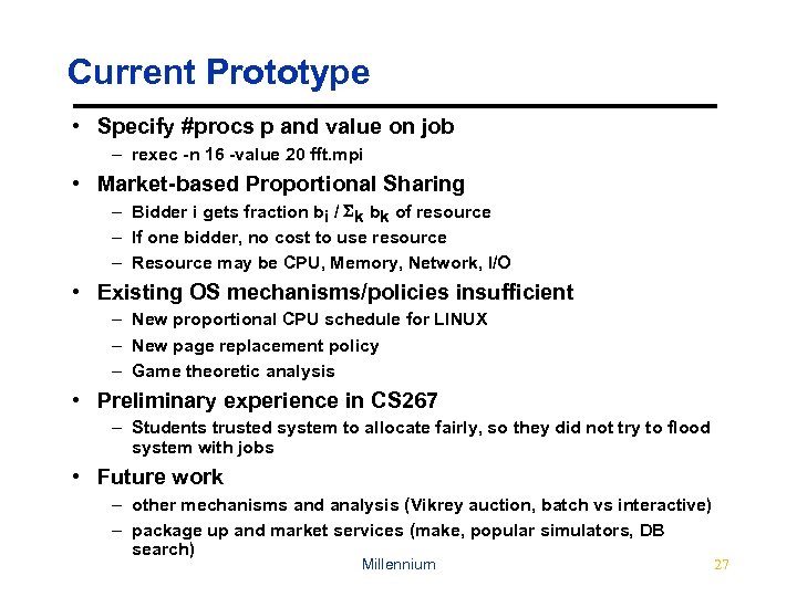 Current Prototype • Specify #procs p and value on job – rexec -n 16