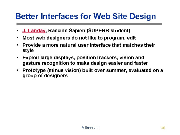 Better Interfaces for Web Site Design • J. Landay, Raecine Sapien (SUPERB student) •