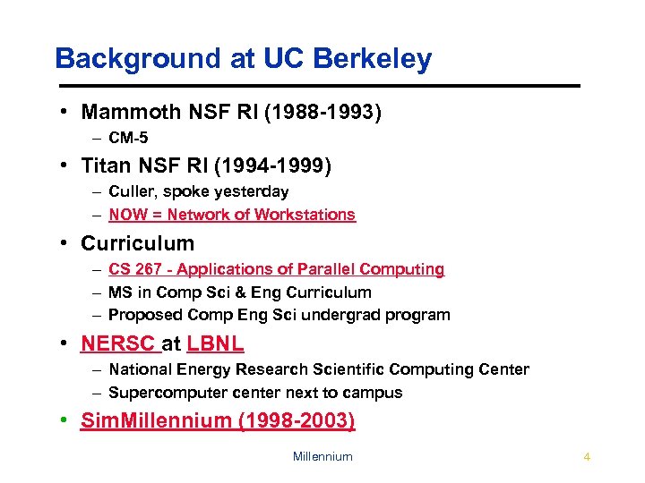 Background at UC Berkeley • Mammoth NSF RI (1988 -1993) – CM-5 • Titan