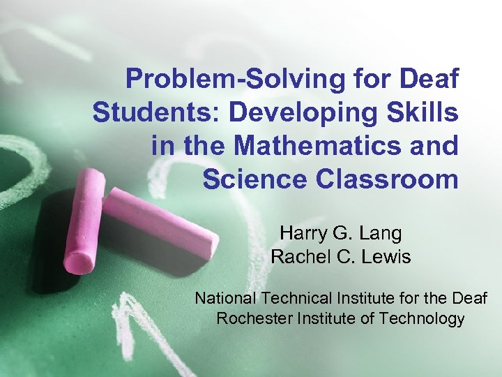 Problem-Solving for Deaf Students: Developing Skills in the Mathematics and Science Classroom Harry G.