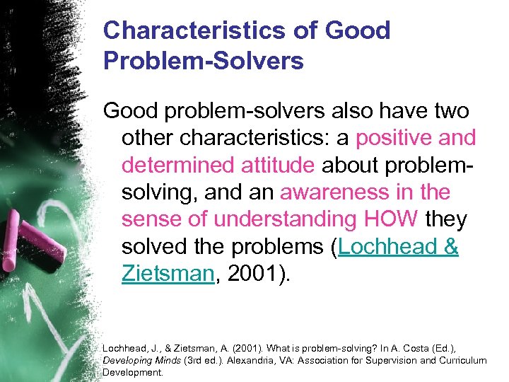 Characteristics of Good Problem-Solvers Good problem-solvers also have two other characteristics: a positive and