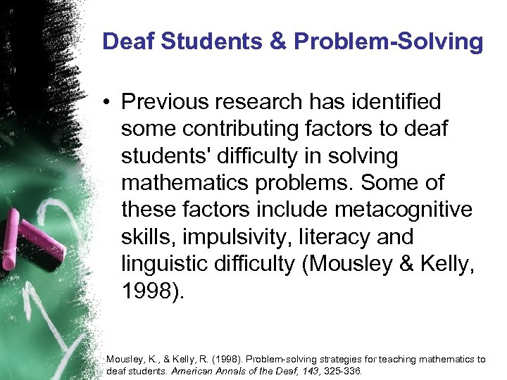 Deaf Students & Problem-Solving • Previous research has identified some contributing factors to deaf