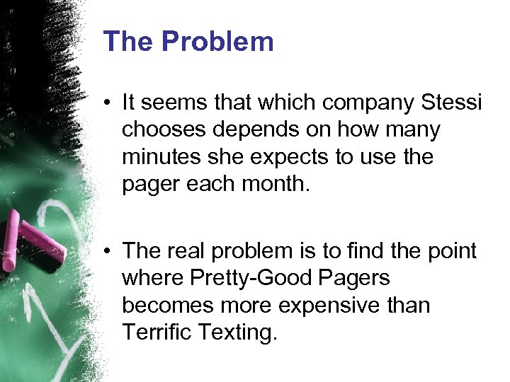 The Problem • It seems that which company Stessi chooses depends on how many