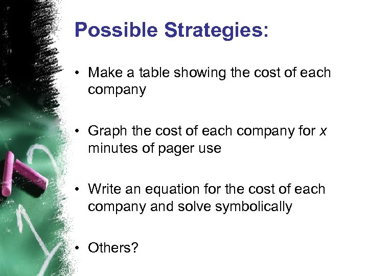 Possible Strategies: • Make a table showing the cost of each company • Graph