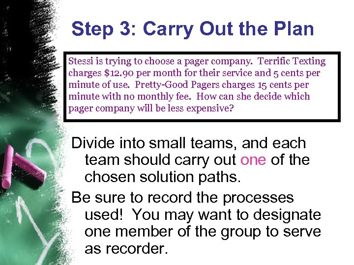 Step 3: Carry Out the Plan Stessi is trying to choose a pager company.