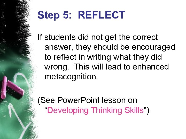 Step 5: REFLECT If students did not get the correct answer, they should be