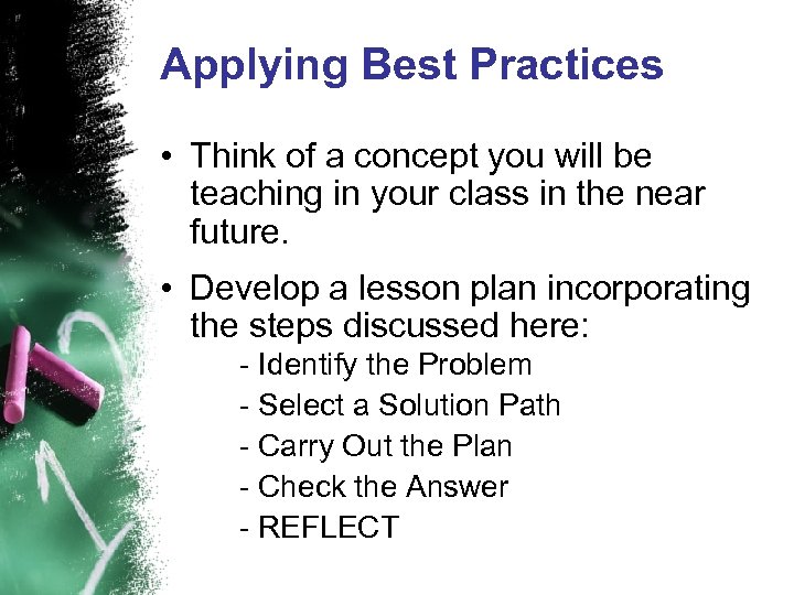 Applying Best Practices • Think of a concept you will be teaching in your