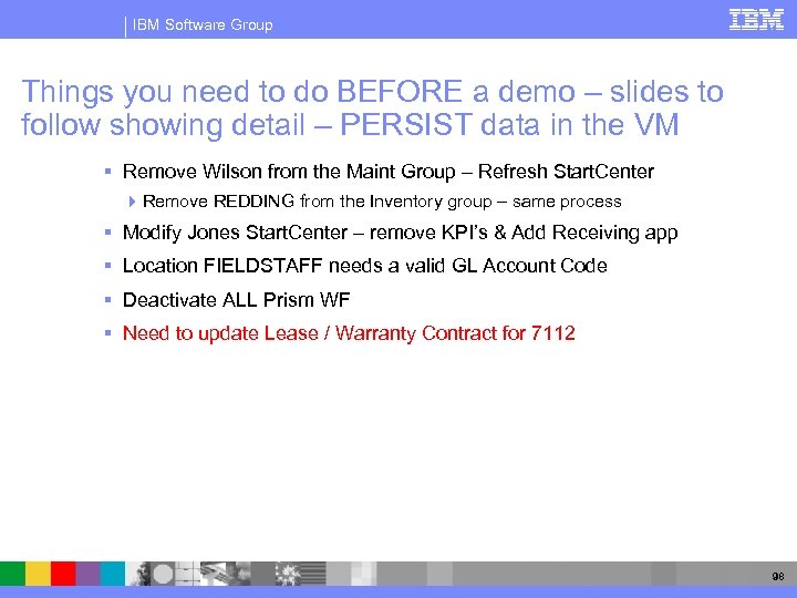 IBM Software Group Things you need to do BEFORE a demo – slides to