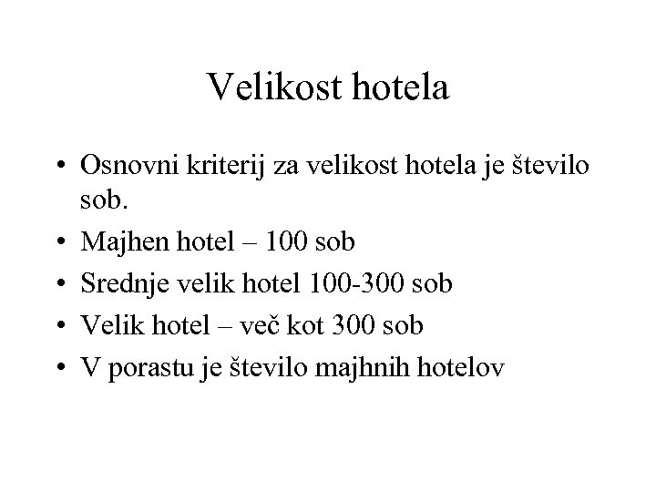 Velikost hotela • Osnovni kriterij za velikost hotela je število sob. • Majhen hotel