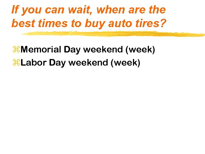 If you can wait, when are the best times to buy auto tires? z.