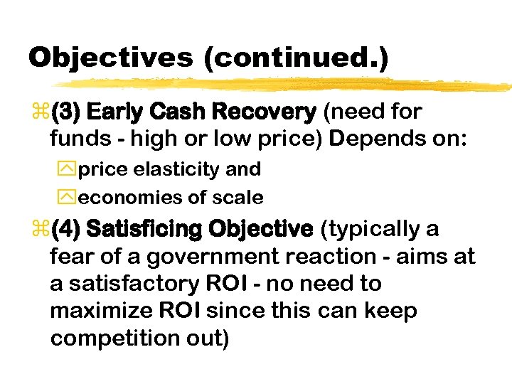 Objectives (continued. ) z(3) Early Cash Recovery (need for funds - high or low