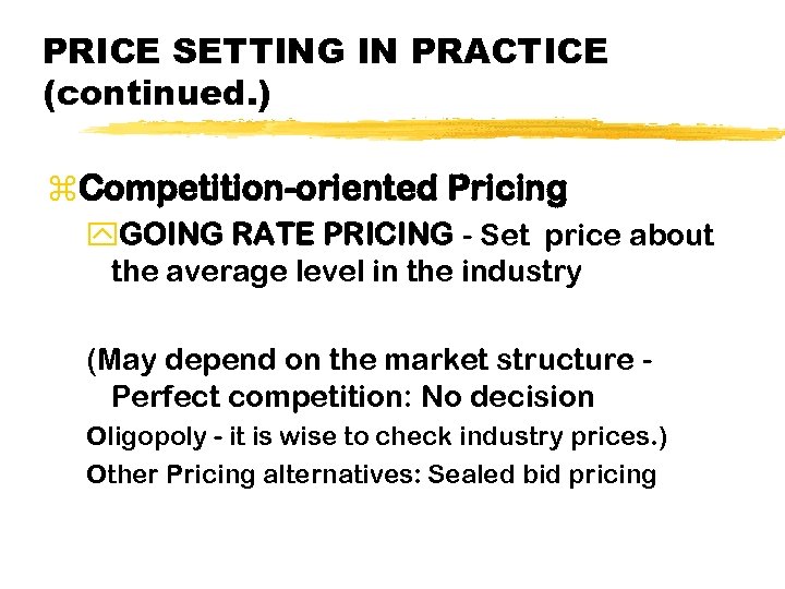 PRICE SETTING IN PRACTICE (continued. ) z. Competition-oriented Pricing y. GOING RATE PRICING -