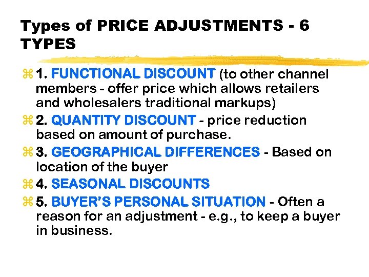 Types of PRICE ADJUSTMENTS - 6 TYPES z 1. FUNCTIONAL DISCOUNT (to other channel